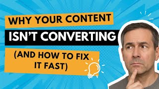 Why Your Content Isn’t Converting (And How to Fix It Fast)