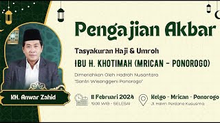 🔴 LIVE KH. ANWAR ZAHID | TASYAKURAN HAJI \u0026 UMROH IBU Hj. KHOTIMAH KELGO MRICAN PONOROGO