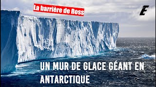 La BARRIÈRE DE GLACE DE ROSS, plus grande barrière de glace de L'Antarctique