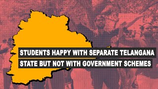 Students happy with separate Telangana state but not with government schemes