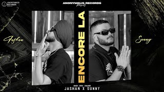 Encore LA - Official Video | Jashan X Sunny | The Other Nikhil | Anonymous Records