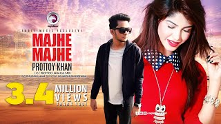 Majhe Majhe | Prottoy Khan | New Bangla Music Video 2017 | Eagle Music