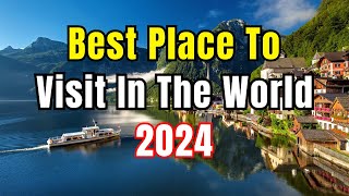 Top 10 best places to visit in the World 2024