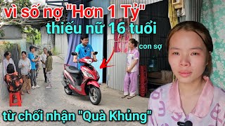 Bất ngờ thiếu nữ 16 Tuổi từ chối nhận Quà Khủng chỉ vì số nợ hơn 1 Tỷ của người mẹ vô tâm