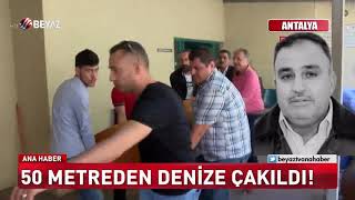 50 METREDEN DENİZE ÇAKILDI