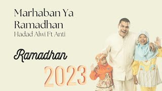 RAMADHAN TIBA1444||Marhaban ya Ramadhan Haddad alwi Ft Anti