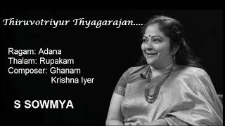 Thiruvotriyur Thyagarajan /Adana /Rupakam / Ghanam Krishna Iyer / S Sowmya