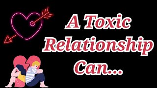 A TOXIC RELATIONSHIP CAN-TOP 60 INSPIRATIONAL LIFE QUOTES-BEST MOTIVATIONAL QUOTES-AkshataFatnani