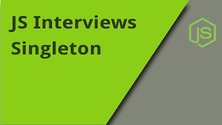 JS Interview - Singleton - Question 6