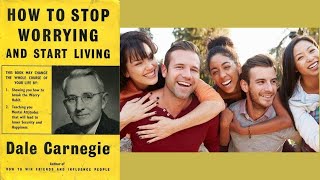 How To Stop Worrying And Start Living ~ Dale Carnegie | FULL AUDIOBOOK