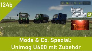 LS25 Mods \u0026 Co. 124b  Spezial: Unimog U400 mit Zubehör nur PC mit Log