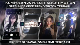 KUMPULAN 25 PRESET ALIGHT MOTION SPESIAL JJ KECE TREND TIKTOK TERBARU | PRESET DI BAWAH 5MB \u0026 XML