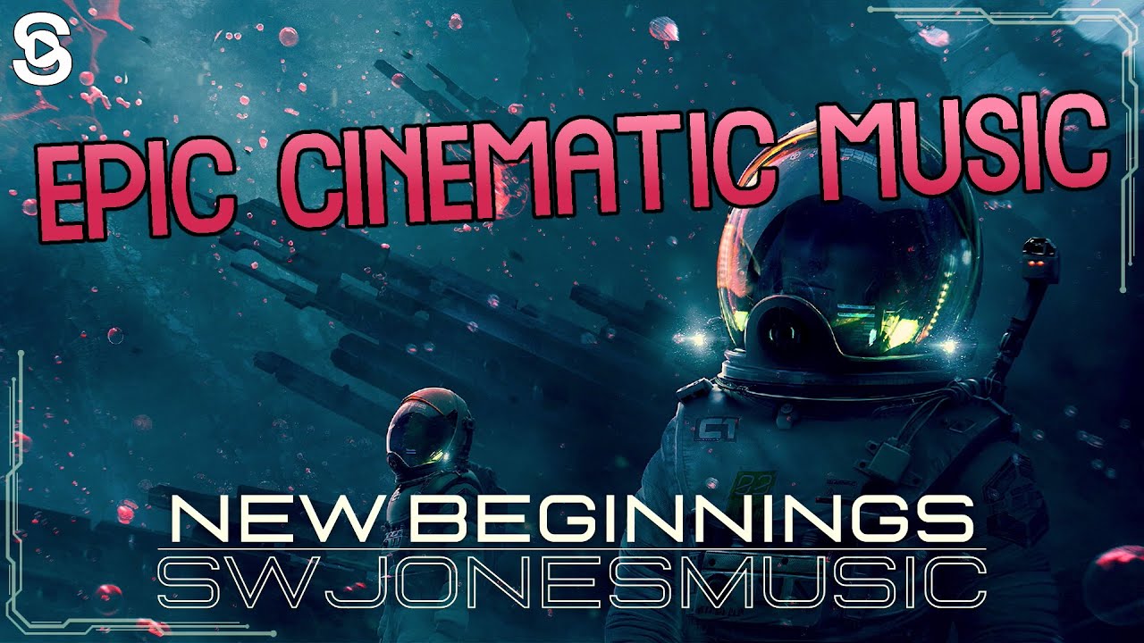 Epic Cinematic Music New Beginnings Swjonesmusic Youtube Music