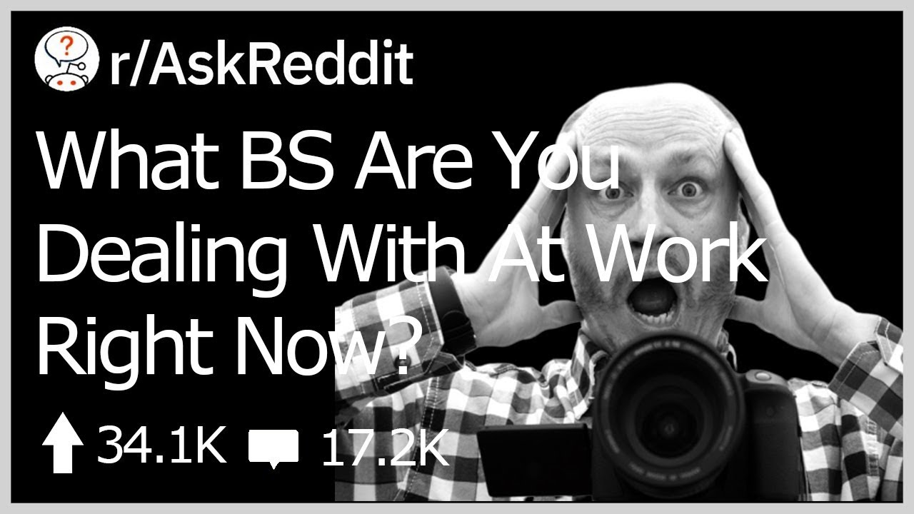 What BS Are You Dealing With At Work Right Now?(r/AskReddit) - YouTube