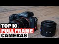 Best Full Frame Camera 2024  [Top 10 Picks Reviewed]