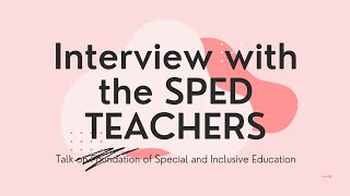 Interview with the SPED Teachers | Foundation of Special and Inclusive Education #educationforall