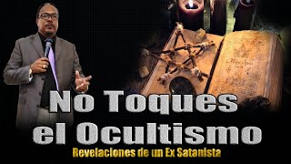 EL PELIGRO DE TOCAR EL OCULTISMO - REVELACIONES DE UN EX SATANISTA