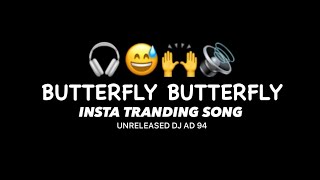 BUTTERFLY BUTTERFLY INSTAGRAM TRENDING SONG🎧😅🙌🔊 | UNRELEASED DJ AD 94 | #explore #soundcheck #dj