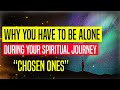 Why You Have To Be Alone During Your Spiritual Journey