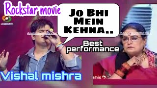 Jo Bhi Main Kehna song | Vishal Mishra | Best performance | Rockstar movie