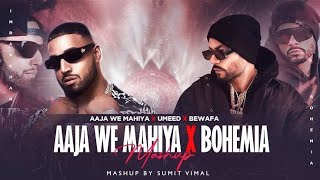 Aaja Ve Mahiya X Bohemia (Mega RapMix)@Afternightvibe&@A3AID | Imran Khan X Bohemia[Slowed+Reverb]