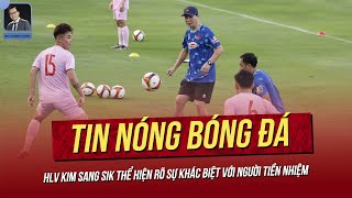 Tin nóng 3/6: HLV Kim Sang Sik khác biệt rõ với người tiền nhiệm; Việt Nam sẵn sàng đấu Hàn Quốc