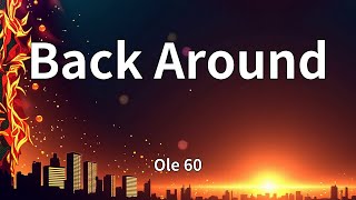 Ole 60 - Back Around (Lyrics)