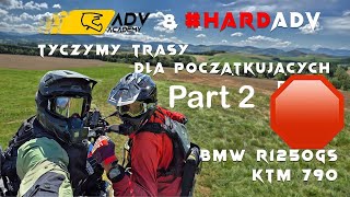 ADV ACADEMY \u0026 HARD ADV - GÓRKSKIE KLIMATY TYCZYMY TRASY DLA POCZĄTKUJĄCYCH GRACZY KTM790R | GS1250 R