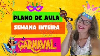 Planejamento para uma semana inteira com o tema CARNAVAL - Alinhado à BNCC