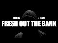 Meekz ft Dave - Fresh Out The Bank (Lyrics)