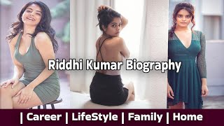 Riddhi Kumar Biography | LifeStyle | Home | Career