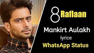 8 Raflaan Mankirt Aulakh Gurlej Akhtar New Punjabi song WhatsApp status