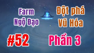 #52 Phong Tu - Đột phá từ Ngộ đạo lên Vũ Hóa (phần 3)