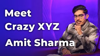 Meet Crazy XYZ Amit Sharma | Episode 72
