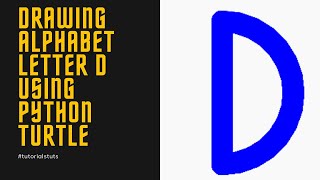 Drawing Alphabet Letter D USING Python Turtle | Tutorials Tuts