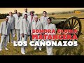 SONORA GLORIA MATANCERA - Los Cañonazos 💣💣