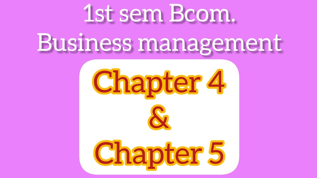 1st Sem Bcom/Business Management/Chapter 4 And Chapter 5 - YouTube