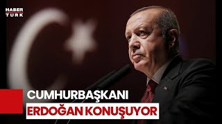 #CANLI - Cumhurbaşkanı Erdoğan Konuşuyor...