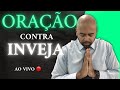 7ª ORAÇÃO CONTRA INVEJA - 11/08/2024