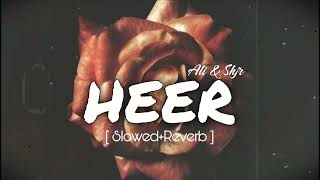 Heer |Ali \u0026 Shjr | New Trending Song (Slowed+Reverb)