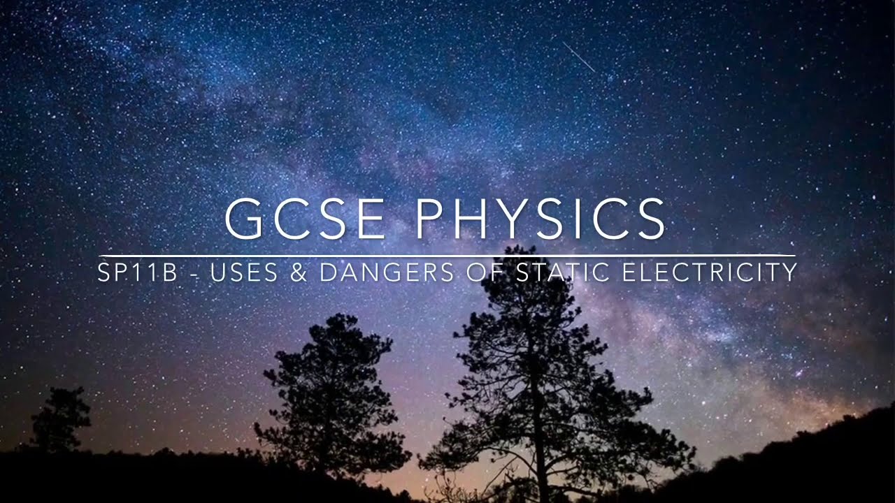 GCSE PHYSICS SP11b Uses & Dangers Of Static Electricity - YouTube