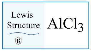Lewis Dot Structure for AlCl3 (Aluminum)