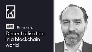 Decentralisation in a Blockchain World - Zebu Live Presentation by Minima Global