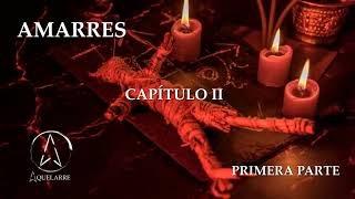 EL PODER QUE TIENEN LOS AMARRES DE AMOR  - EL AQUELARRE, CAPITULO II PRIMERA PARTE  BAUDOH 🧙‍♀️🧹