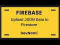 Firebase - How to Upload JSON Data to Firestore