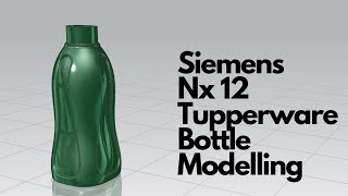 Siemens Nx 12 - Tupperware Bottle Modelling