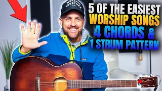 5 of the Easiest Worship Songs! 4 Chords & 1 Strum Pattern