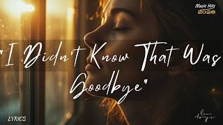 I Didn’t Know That Was Goodbye | The Saddest Goodbye Song