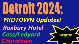 Detroit's Midtown Sept. 2024: Roxbury Hotel; Bonstelle; Ledyard; Chung's; MLK Jr/Second Updates.