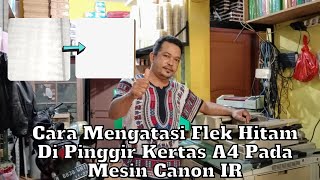 cara menghilangkan plek hitam di pinggir kertas pada mesin canon IR